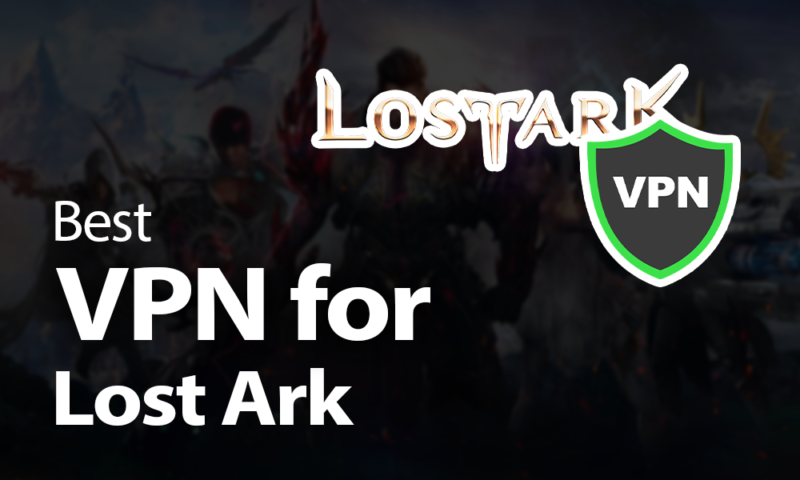 Best VPN for Lost Ark