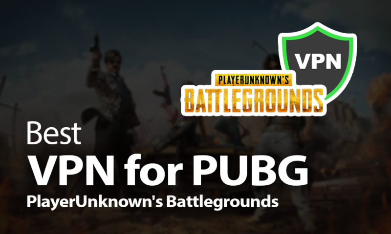 Best VPN for PUBG PlayerUnknown's Battlegrounds