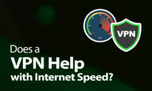 Does-a-VPN-Help-With-Internet-Speed Does a VPN Help With Internet Speed
