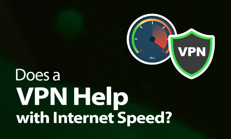 Does a VPN Help With Internet Speed