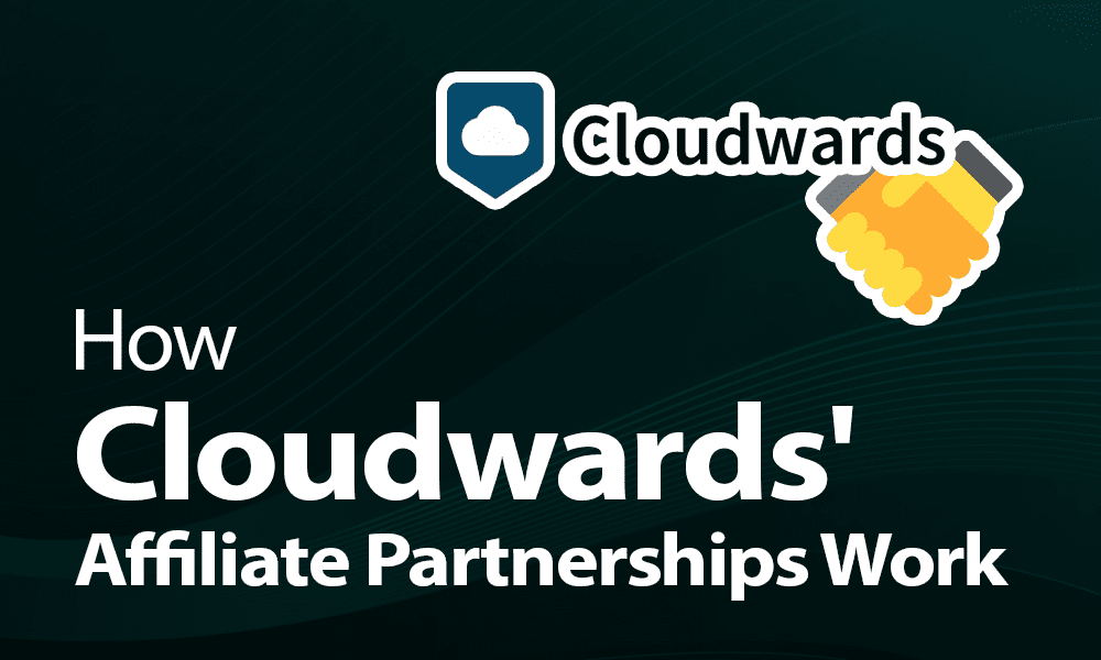 How Cloudwards’ Affiliate Partnerships Work in 2022