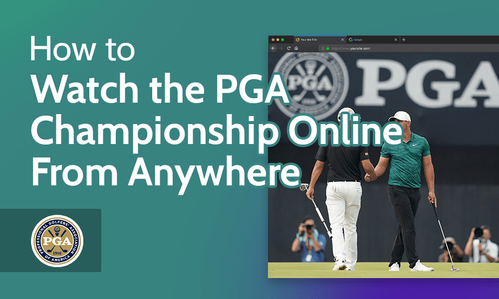 How to Watch the PGA Championship Online From Anywhere