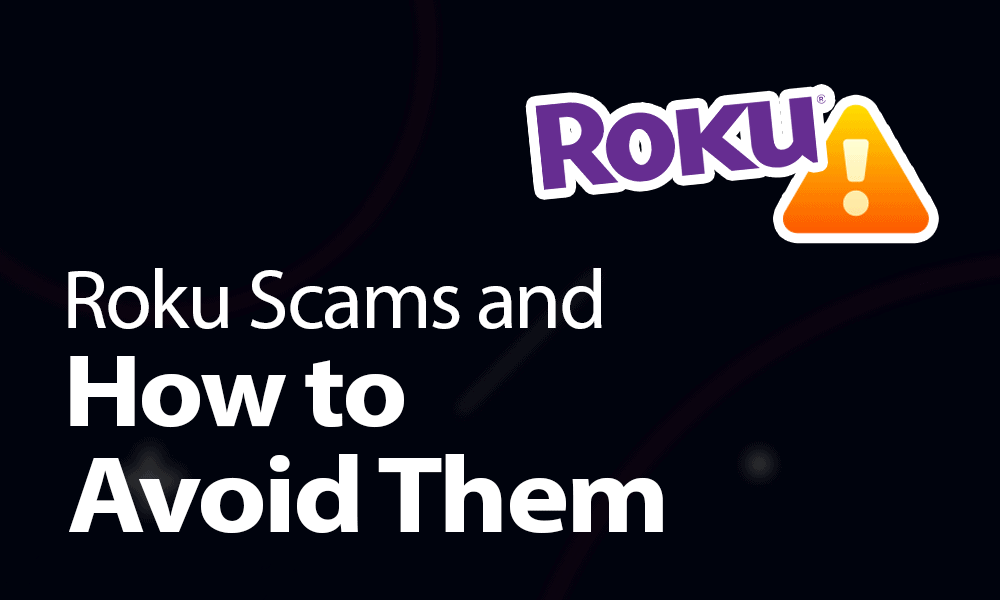 Roku Scams and How to Avoid Them