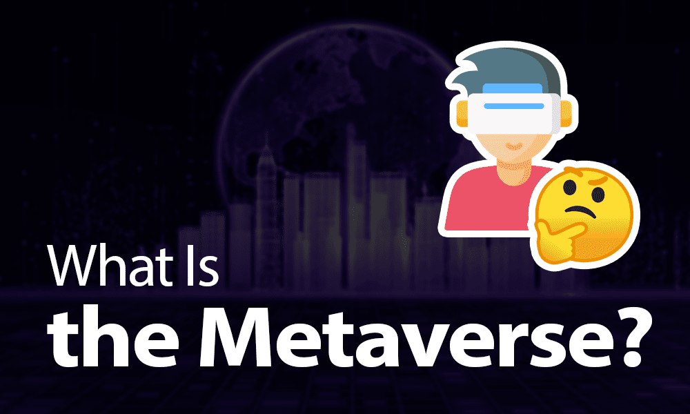 What Is the Metaverse