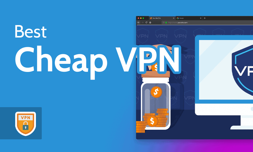Best Cheap VPN 2023 [Budget-Friendly VPNs Compared]