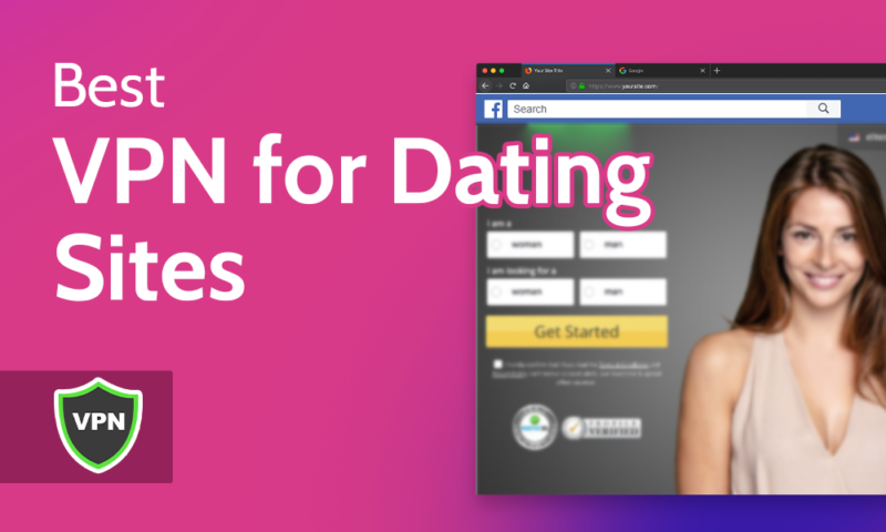 Best VPN for Dating Sites