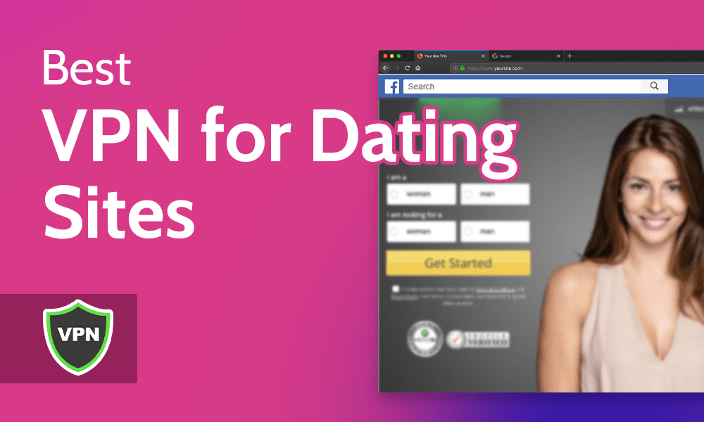 The Best VPN for Dating Sites Apps 2023: Tinder, PoF & More