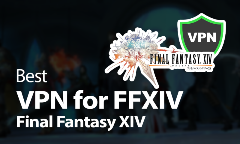 Best VPN for FFXIV Final Fantasy XIV