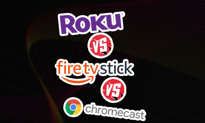 Roku vs Firestick vs Chromecast
