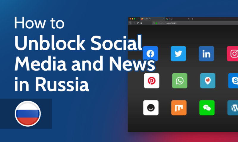 Unblock Social Media and News in Russia