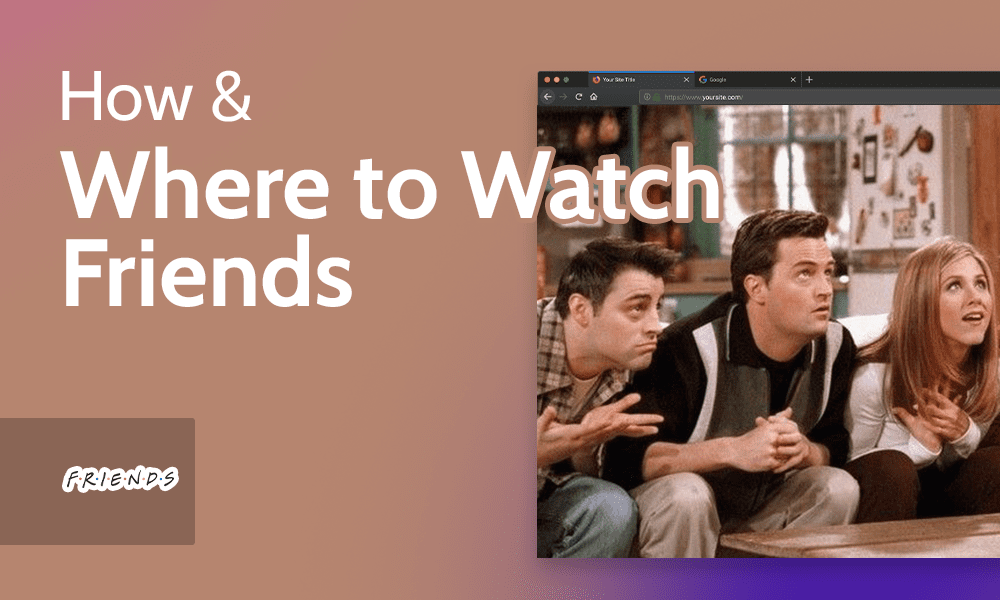 How & Where to Watch Friends