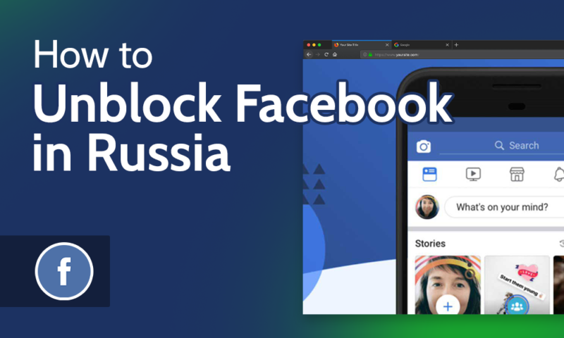 How to Unblock Facebook in Russia