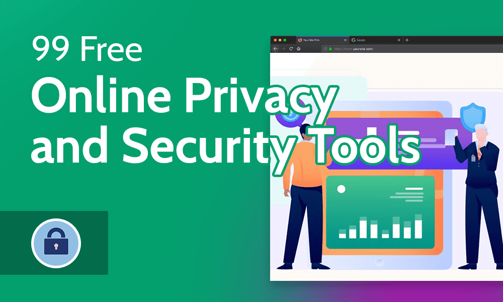 99 Free Online Privacy and Security Tools