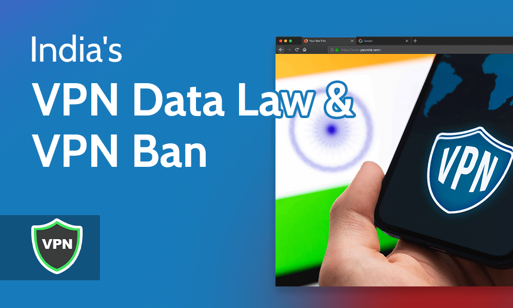 India's VPN Data Law & VPN Ban