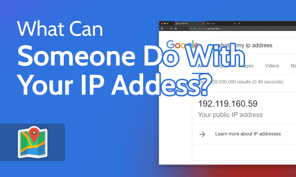 What Can Someone Do With Your IP Addess