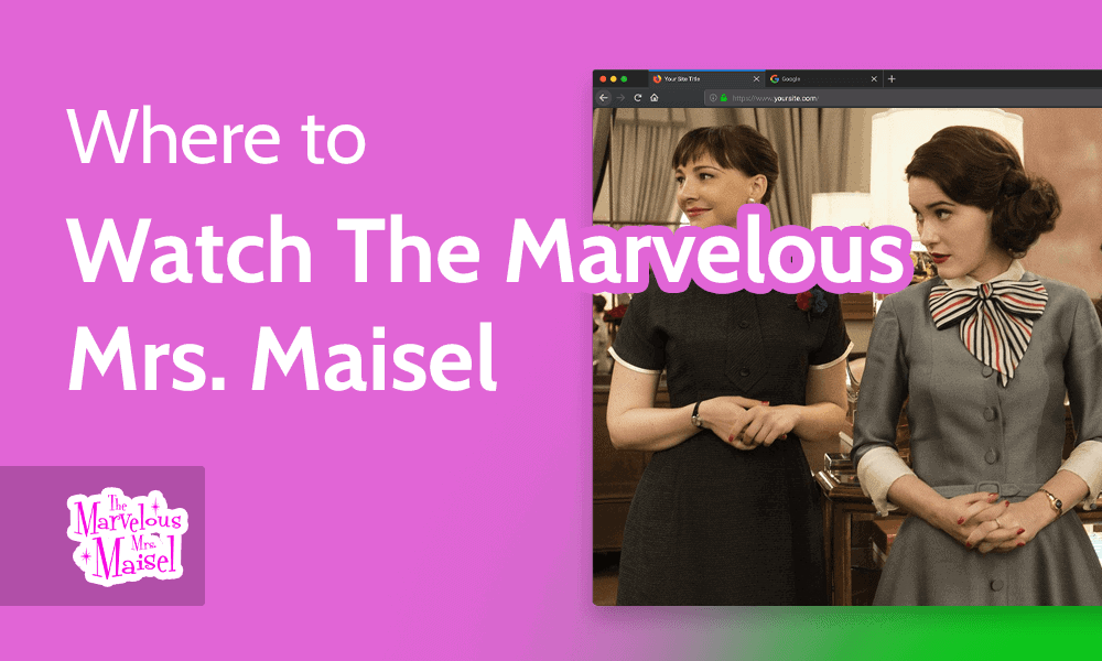 Where to Watch The Marvelous Mrs. Maisel