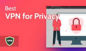 Best VPN for Privacy