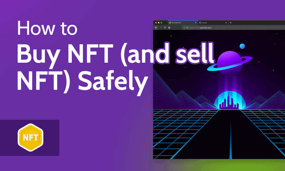 How to Buy NFT (and sell NFT) Safely