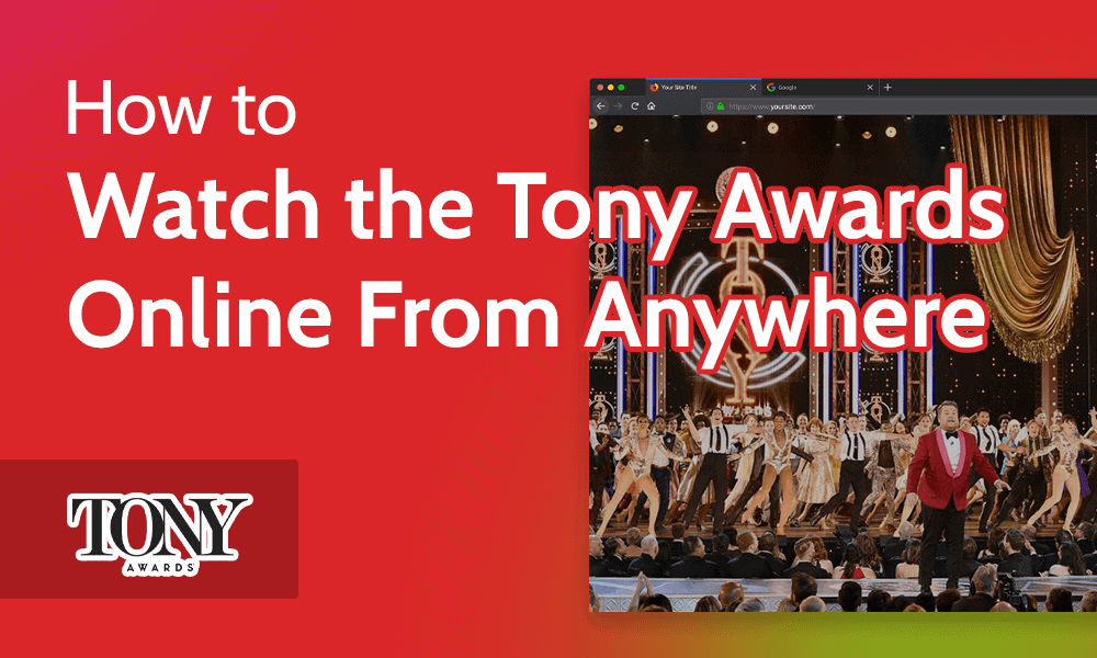 How to Watch the Tony Awards Online From Anywhere