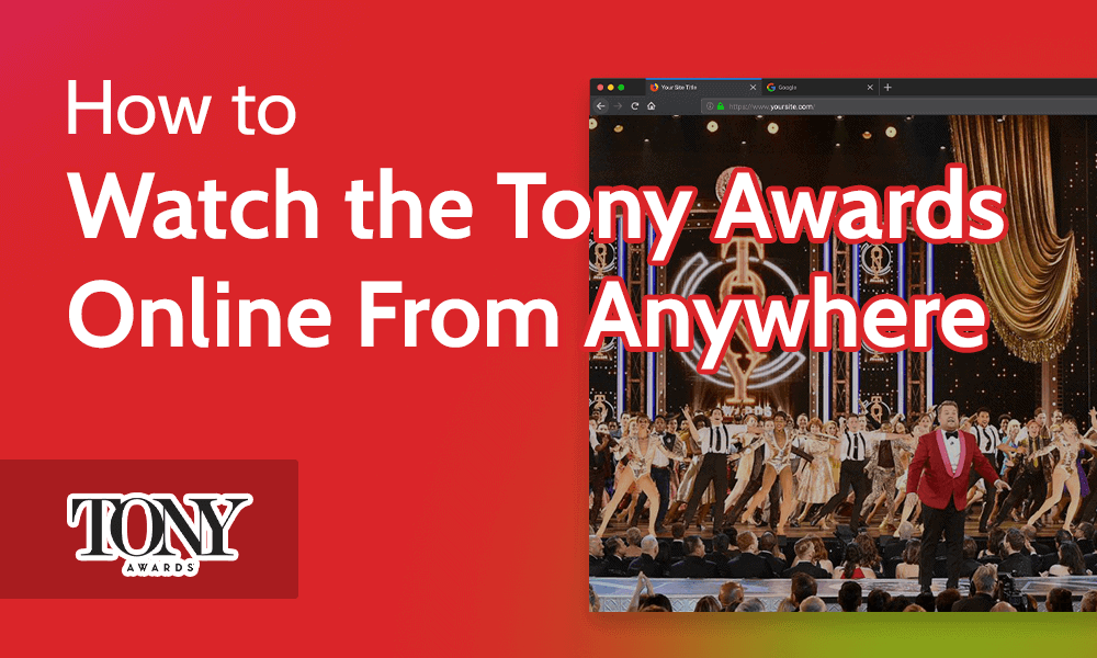 How to Watch the Tony Awards Online From Anywhere in 2025