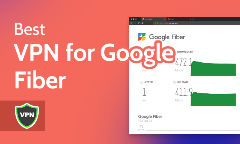 Best VPN for Google Fiber