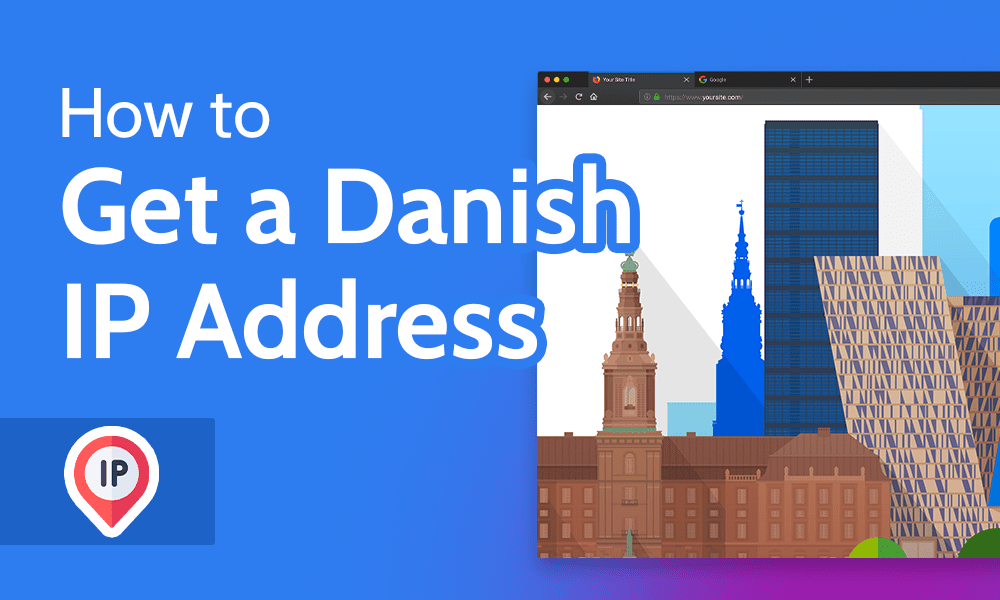 how to get a danish IP address