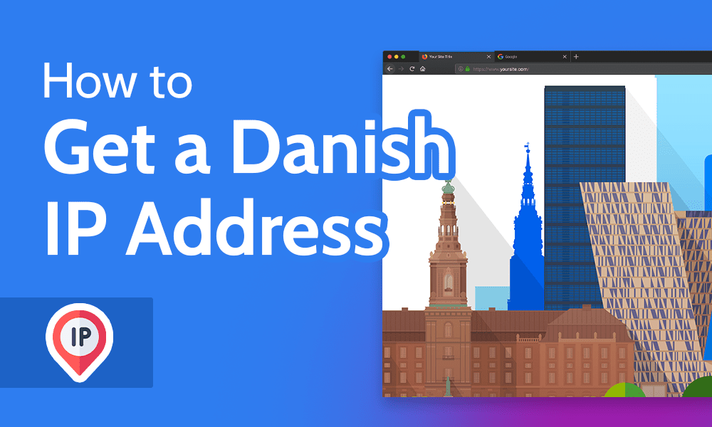 How do I get a Danish IP address?