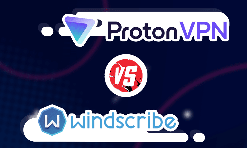 protonVPN vs Windscribe