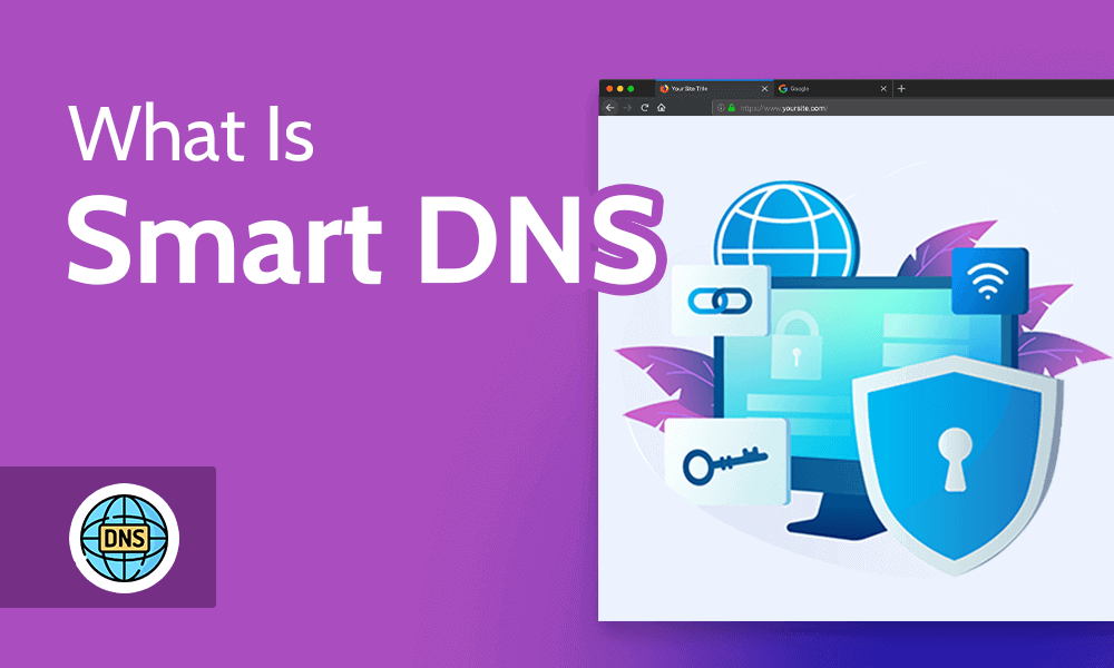 Smart DNS 란 무엇입니까?