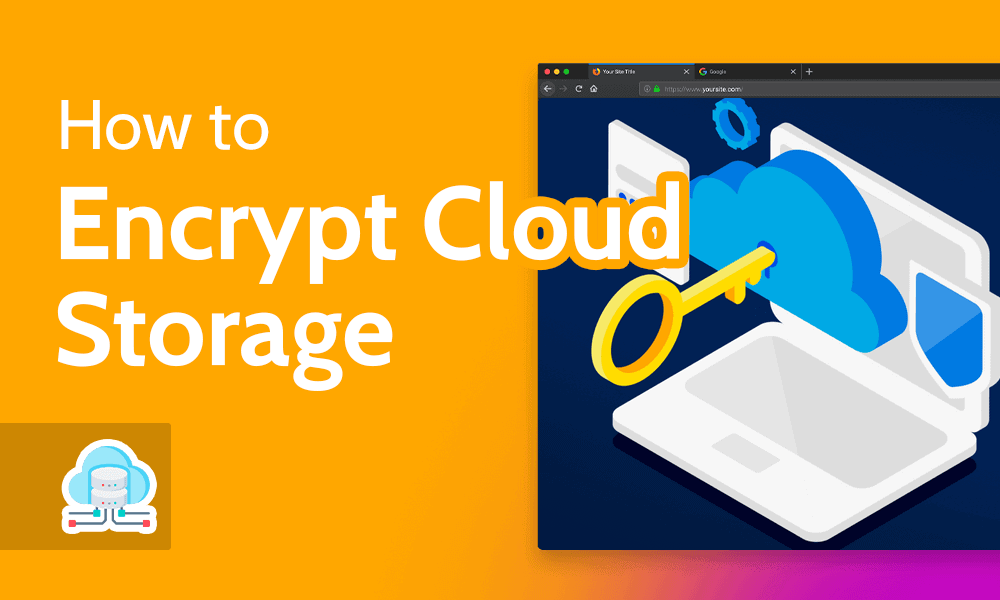 How to Encrypt Cloud Storage