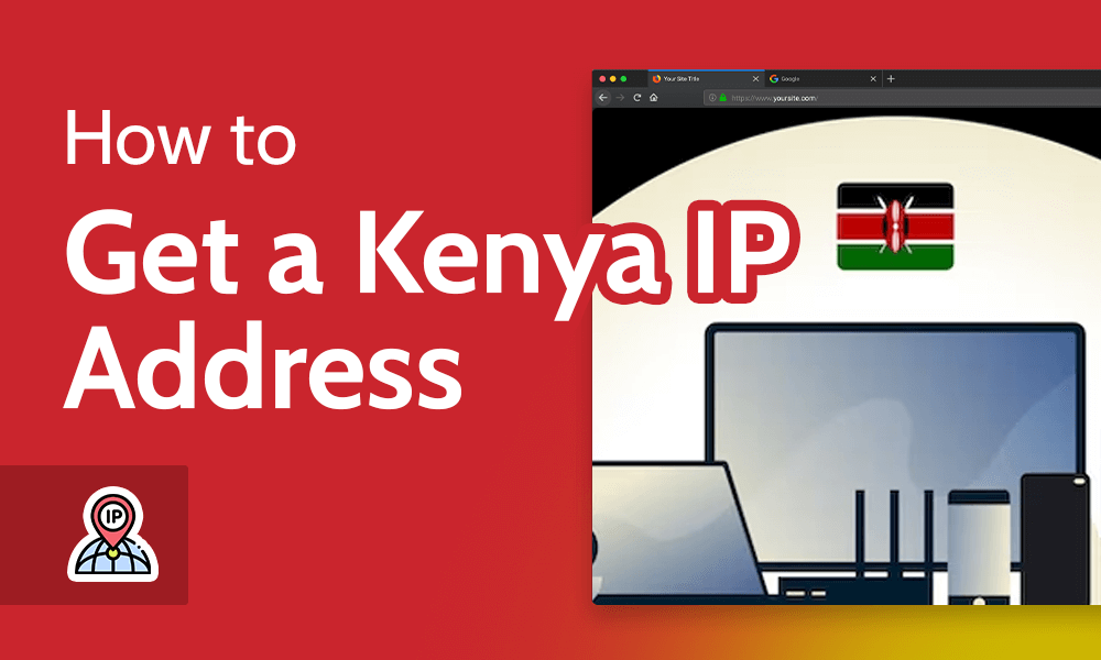 How to Get a Kenya IP Address