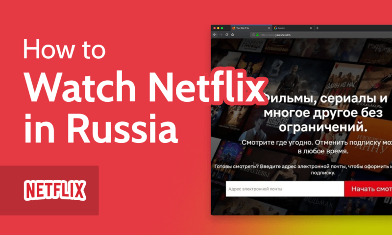 How to Watch Netflix in Russia