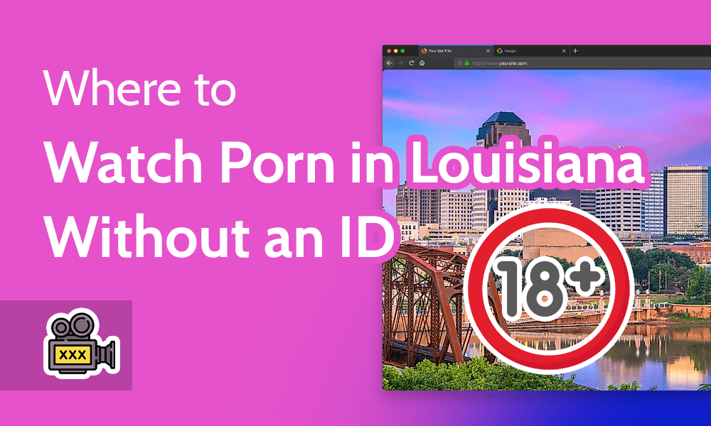 Www Pornhuq Com - How to Watch Porn in Louisiana: Unblock Pornhub (No ID) in 2023