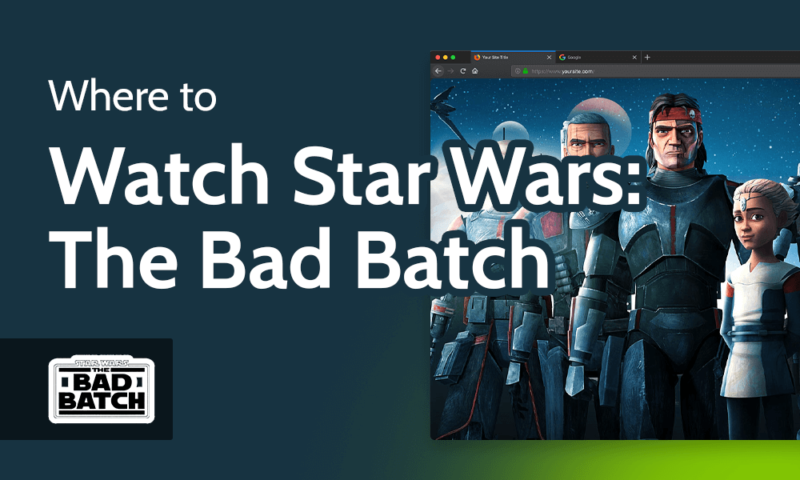 Where to Watch Star Wars The Bad Batch