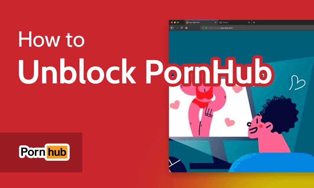 How to Unblock PornHub