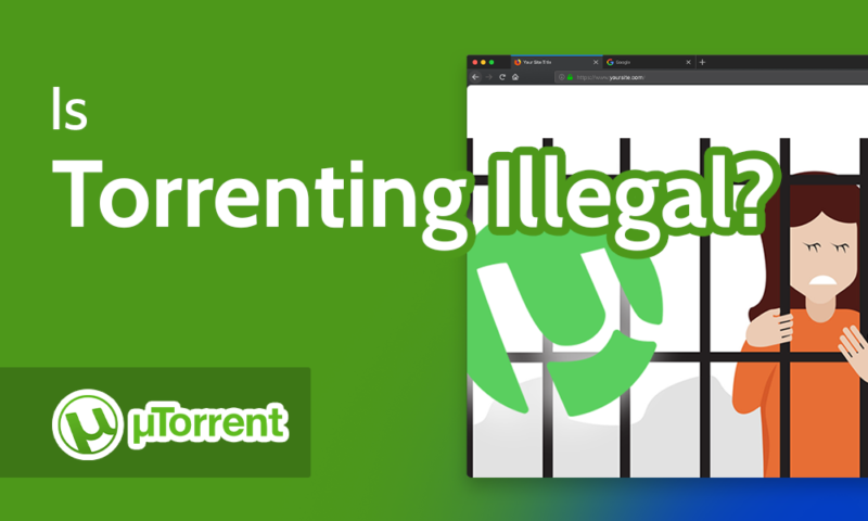 Is Torrenting Illegal