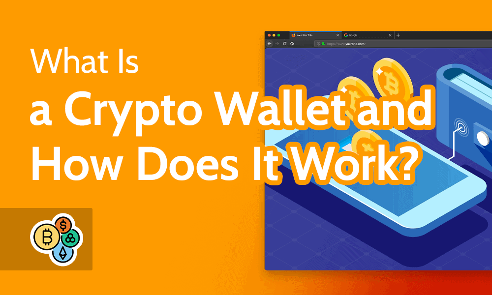 What Is a Crypto Wallet and How Does It Work