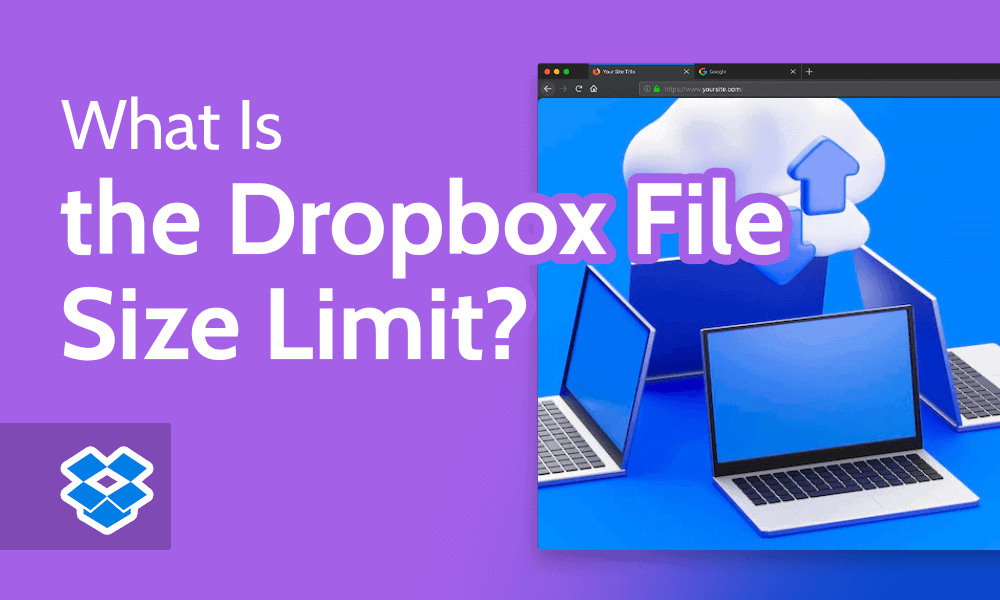 What Is the Dropbox File Size Limit? [Dropbox Limits Explained]