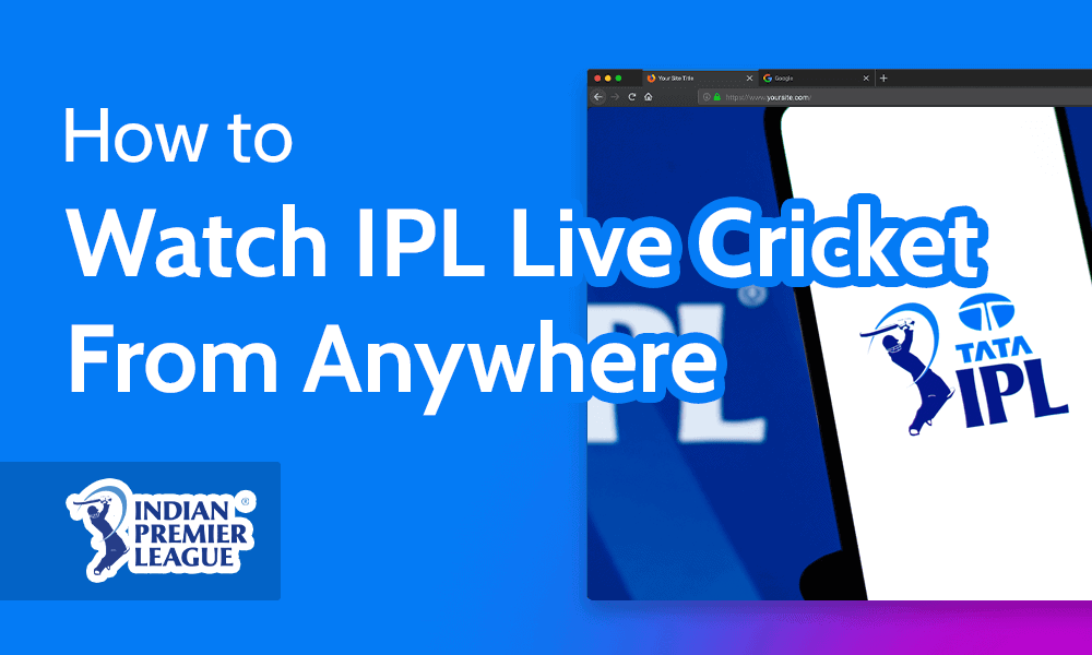 How to Watch IPL Live Cricket From Anywhere
