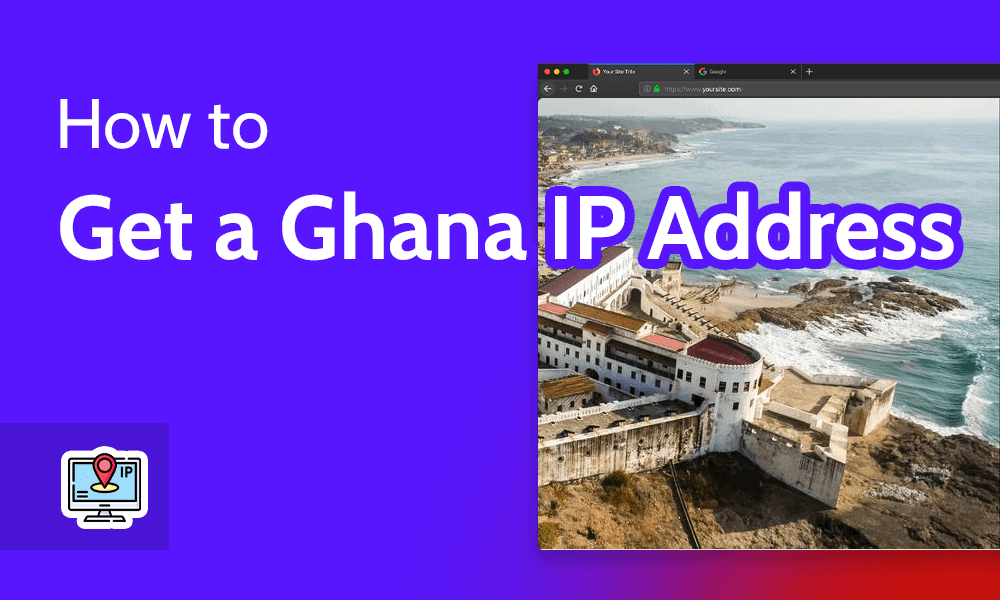 How to Get a Ghana IP Address