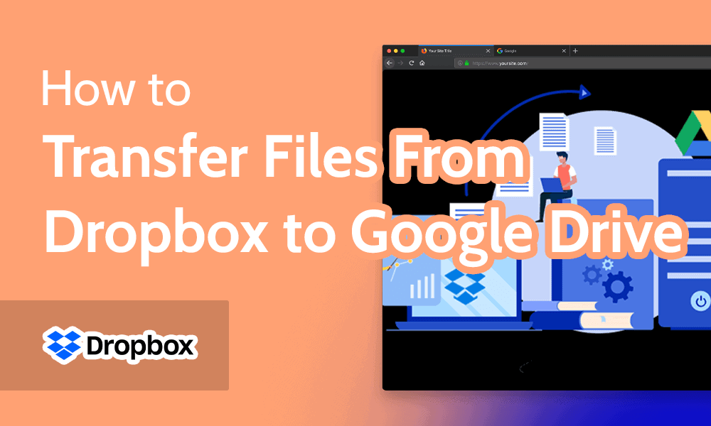 How to Transfer Files From Dropbox to Google Drive