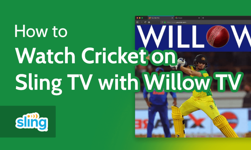 How to Watch Cricket on Sling TV with Willow TV