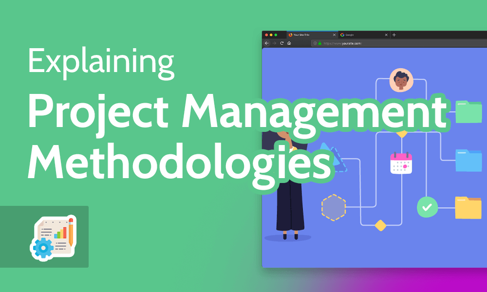 Explaining Project Management Methodologies
