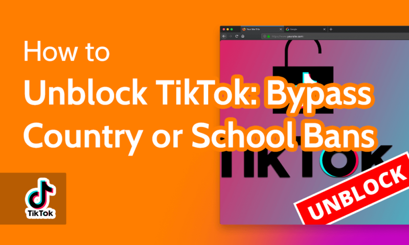 How to Unblock TikTok Bypass Country or School Bans