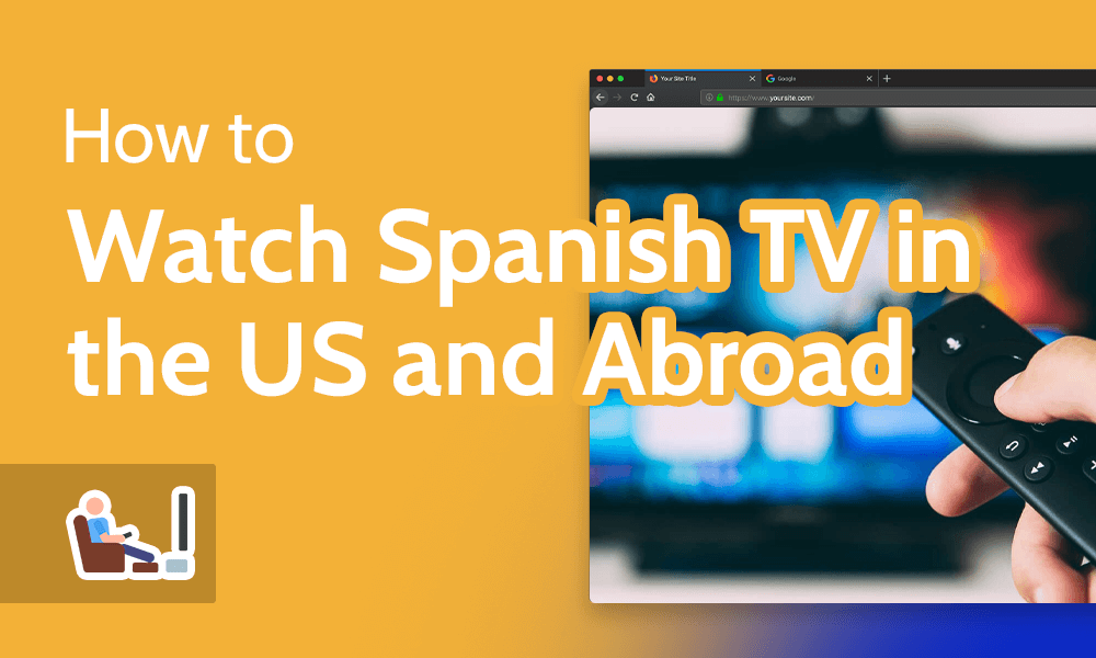 How to Watch Spanish TV in the US and Abroad
