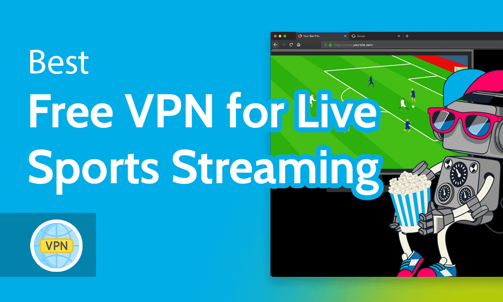 Best Free VPN for Live Sports Streaming