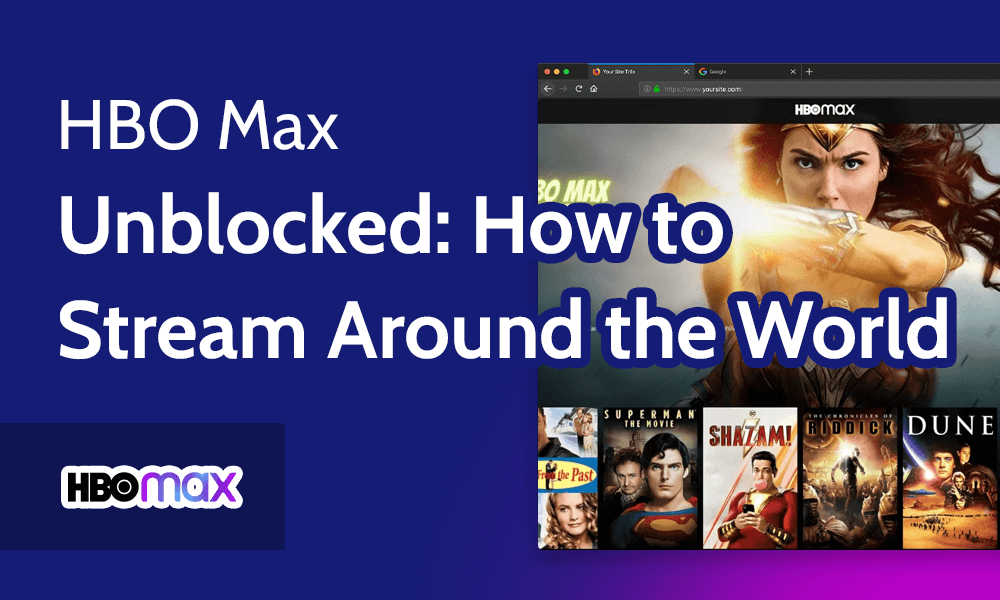 How to Watch HBO Max From Anywhere in 2023 [Ad-Free Plan + VPN]