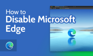 How to disable microsoft edge