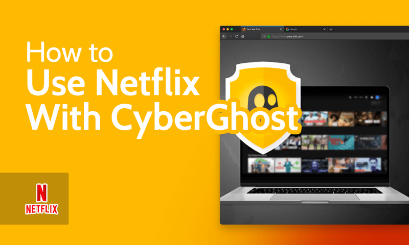 How to use netflix with cyberghost