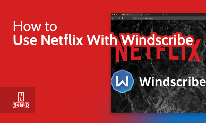 How to use netflix with windscribe